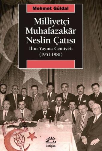 Milliyetçi Muhafazakar Neslin Çatısı: İlim Yayma Cemiyeti (1951 - 1981)