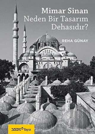 Mimar Sinan Neden Bir Tasarım Dehasıdır?