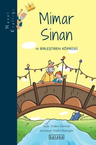 Mimar Sinan ve Birleştiren Köprüsü - Masal Krallığı | Kitap Ambarı