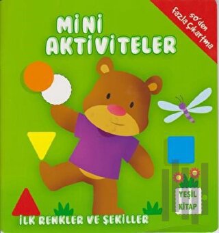 Mini Aktiviteler - İlk Renkler ve Şekiller (Yeşil Kitap) | Kitap Ambar