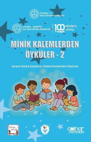 Minik Kalemlerden Öyküler 2 - Murat Kölük İlkokulu Öğrencilerinden | K