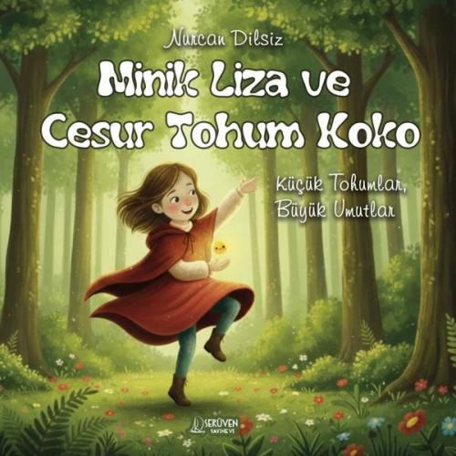 Minik Liza ve Cesur Tohum Koko - Küçük Tohumlar Büyük Umutlar