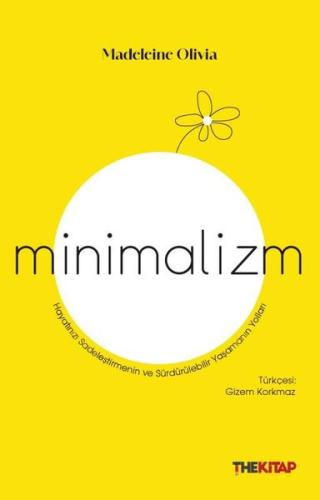 Minimalizm - Hayatınızı Sadeleştirmenin ve Sürdürülebilir Yaşamanın Yolları