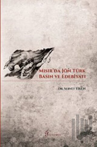 Mısır'da Jön Türk Basın ve Edebiyatı | Kitap Ambarı