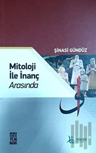 Mitoloji ile İnanç Arasında | Kitap Ambarı
