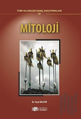 Mitoloji - Türk Halkbilimi İnanç Araştırmaları - 4 | Kitap Ambarı