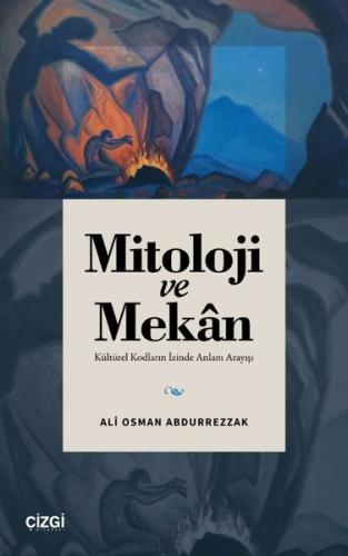 Mitoloji ve Mekan-Kültürel Kodların İzinde Anlam Arayışı