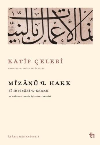 Mizanü'l Hakk: Fi İhtiyari’l-Ehakk - En Doğruyu Tercih İçin Hak Terazi