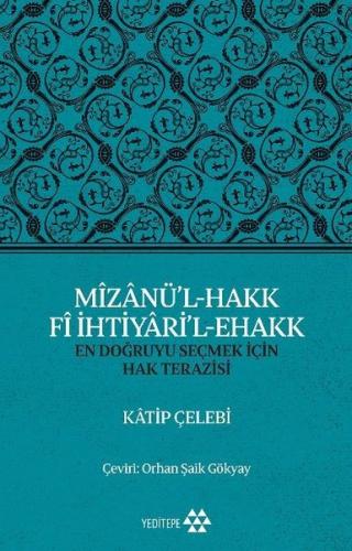 Mizanü'l - Hakk Fi İhtiyari'l - Ehakk: En Doğruyu Seçmek İçin Hak Tera