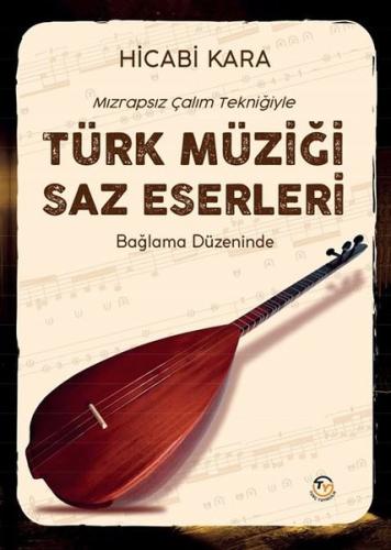 Mızrapsız Çalım Tekniğiyle Türk Müziği Saz Eserleri - Bağlama Düzeninde