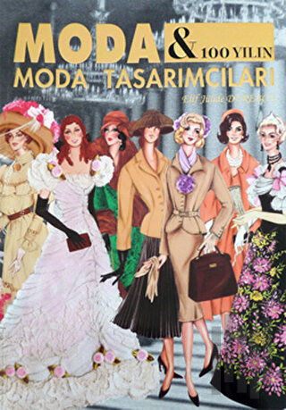 Moda ve 100 Yılın Moda Tasarımcıları (Ciltli)