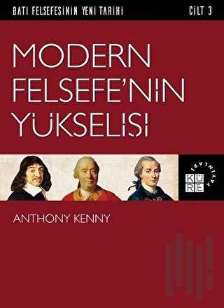 Modern Felsefe'nin Yükselişi - Batı Felsefesinin Yeni Tarihi Cilt 3 | 