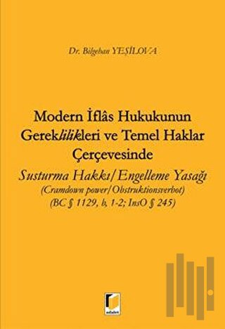 Modern İflas Hukukunun Gereklilikleri ve Temel Haklar Çerçevesinde Susturma Hakkı / Engelleme Yasağı