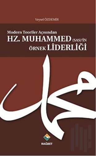 Modern Teoriler Açısından Hz.Muhammed (sas)’in Örnek Liderliği