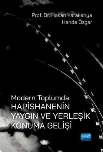 Modern Toplumda Hapishanenin Yaygın ve Yerleşik Konuma Gelişi | Kitap 
