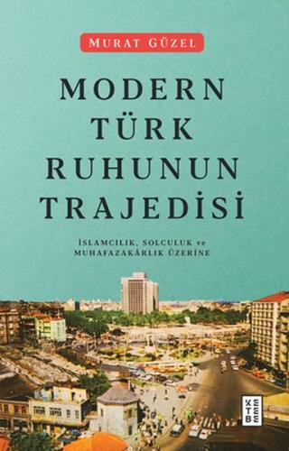 Modern Türk Ruhunun Trajedisi | Kitap Ambarı