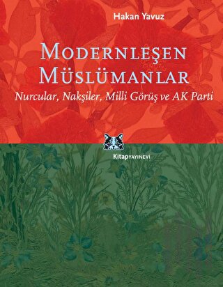 Modernleşen Müslümanlar/Nurcular, Nakşiler, Milli Görüş ve AK Parti