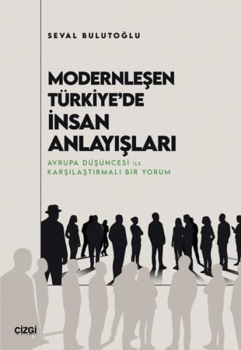 Modernleşen Türkiye'de İnsan Anlayışları | Kitap Ambarı