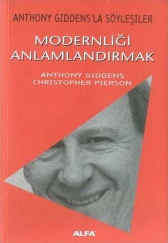 Modernliği Anlamlandırmak - Anthony Giddensla Söyleşiler | Kitap Ambar