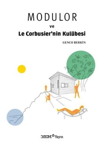 Modulor ve Le Corbusier'nin Kulübesi | Kitap Ambarı