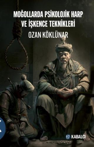 Moğollarda Psikolojik Harp ve İşkence Teknikleri