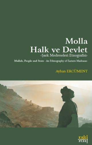 Molla, Halk ve Devlet - Şark Medreseleri Etnografisi | Kitap Ambarı