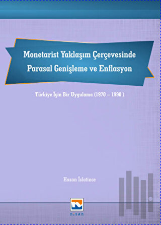 Monetarist Yaklaşım Çerçevesinde Parasal Genişleme ve Enflasyon