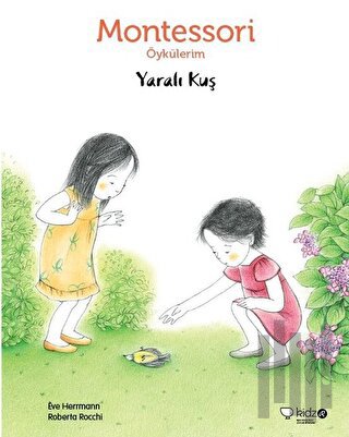 Montessori Öykülerim - Yaralı Kuş (Ciltli) | Kitap Ambarı