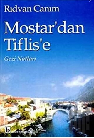 Mostar'dan Tiflis'e Gezi Notları | Kitap Ambarı