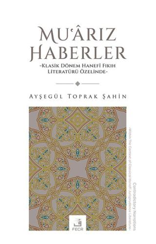 Mu'arız Haberler - Klasik Dönem Hanefi Fıkıh Literaturu Özelinde