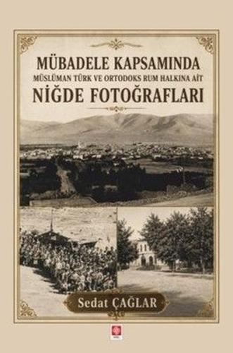 Mübadele Kapsamında Müslüman Türk ve Ortadoks Rum Halkına Ait Niğde Fo