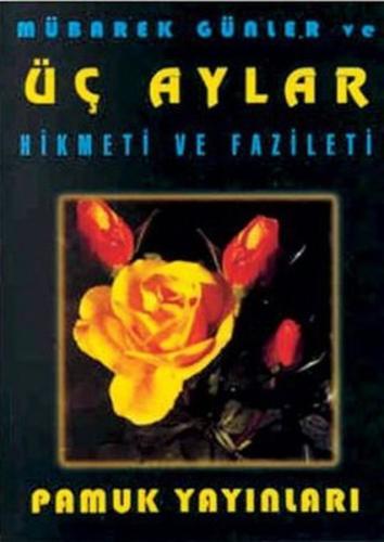 Mübarek Günler ve Üç Aylar Hikmeti ve Fazileti (Üç Aylar-002) | Kitap 