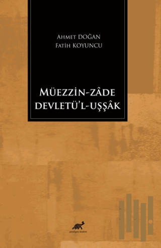Müezzin-Zade Devletü 'l-Cevletül Uşşak | Kitap Ambarı