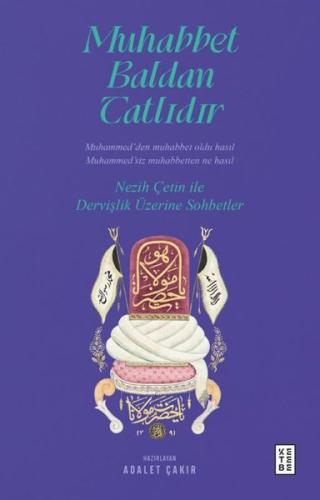 Muhabbet Baldan Tatlıdır - Nezih Çetin İle Dervişlik Üzerine Sohbetler