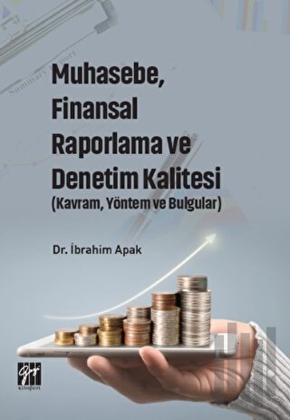 Muhasebe, Finansal Raporlama ve Denetim Kalitesi (Kavram, Yöntem ve Bulgular)