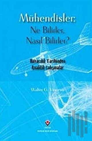 Mühendisler: Ne Bilirler / Nasıl Bilirler? (Ciltli)