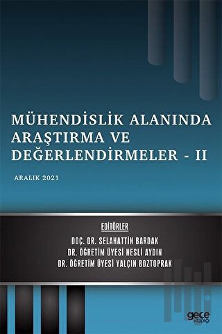 Mühendislik Alanında Araştırma ve Değerlendirmeler 2 - Aralık 2021