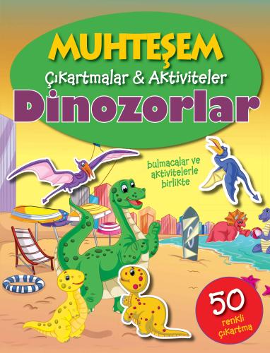 Muhteşem Çıkartmalar ve Aktiviteler - Dinozorlar | Kitap Ambarı