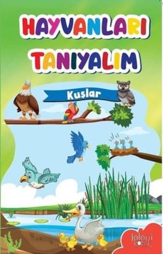 Hayvanları Tanıyalım - Kuşlar | Kitap Ambarı
