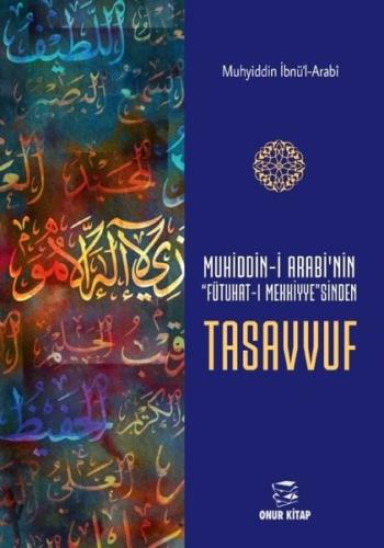 Muhiddin-i Arabi'nin Futuhat-ı Mekkiye'sinden Tasavvuf | Kitap Ambarı