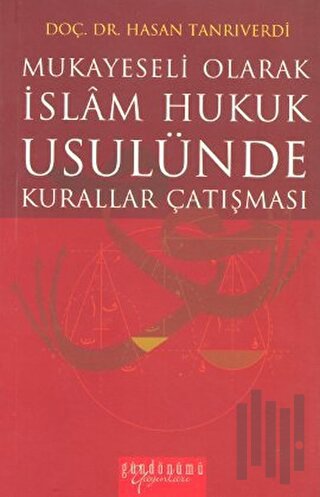 Mukayeseli Olarak İslam Hukuk Usulünde Kurallar Çatışması | Kitap Amba