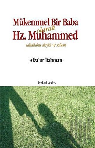 Mükemmel Bir Baba Olarak Hz. Muhammed (Sallallahu Aleyhi ve Sellem) | 