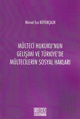Mülteci Hukuku'nun Gelişimi ve Türkiye'de Mültecilerin Sosyal Hakları