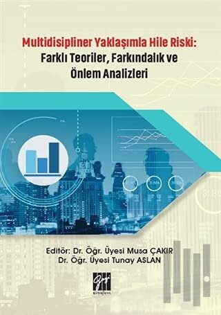 Multidisipliner Yaklaşımla Hile Riski: Farklı Teoriler, Farkındalık ve Önlem Analizleri