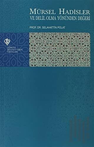 Mürsel Hadisler ve Delil Olma Yönünden Değeri | Kitap Ambarı