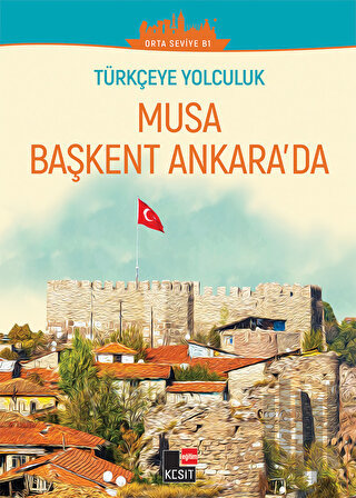 Musa Başkent Ankara'da (Orta Seviye B1) | Kitap Ambarı