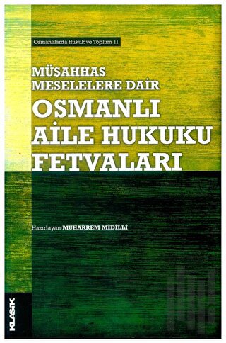 Müşahhas Meselelere Dair Osmanlı Aile Hukuku Fetvaları | Kitap Ambarı