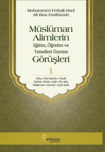 Müslüman Alimlerin Görüşleri 1.Cilt-EğitimÖğretim ve Temelleri Üzerine (Ciltli)