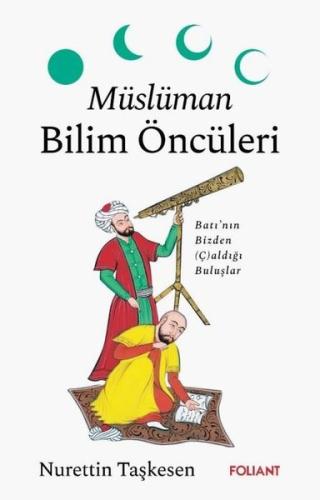 Müslüman Bilim Öncüleri - Batı'nın Bizden Çaldığı Buluşlar