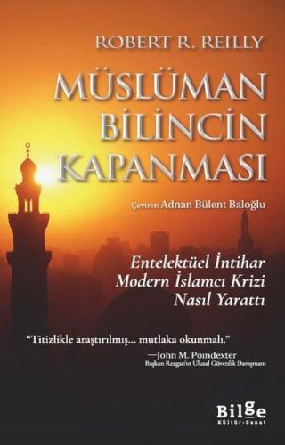 Müslüman Bilincin Kapanması - Entelektüel İntihar Modern İslamcı Krizi Nasıl Yarattı